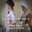 [Spanish] - Esplendores y miserias de las cortesanas: (Original French: Splendeurs et miseries des c Audiobook