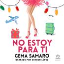 [Spanish] - No Estoy Para Ti Audiobook