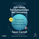 [Spanish] - Las ideas fundamentales del universo (The Biggest Ideas in the Universe): Espacio, tiemp Audiobook