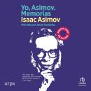 [Spanish] - Yo, Asimov. Memorias (In Memory Yet Green): The Autobiography of Isaac Asimov Audiobook