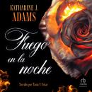 [Spanish] - Fuego en la noche (Tonight, I Burn) Audiobook