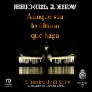 [Spanish] - Aunque sea lo último que haga: El Asesino de 'El Retiro' Audiobook