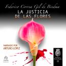 [Spanish] - La Justicia de las Flores Audiobook