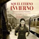 [Spanish] - Aquel eterno invierno (That Eternal Winter): Ficción histórica, thriller político y de e Audiobook
