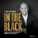 In the Black: Changing the Dominant Narrative in the Commercial Real Estate Industry Audiobook