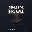 Through the Firewall: The Alchemy of Turning Crisis into Opportunity Audiobook