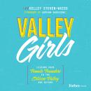 Valley Girls: Lessons From Female Founders in the Silicon Valley and Beyond Audiobook