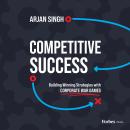 Competitive Success: Building Winning Strategies with Corporate War Games Audiobook