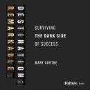 Destination; Remarkable.: Surviving the Dark Side of Success Audiobook