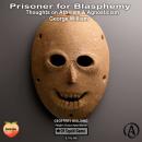 Prisoner For Blasphemy Thoughts On Atheism & Agnosticism Audiobook
