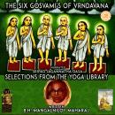 The Six Gosvami's Of Vrndavana: Sections From The Yoga Library Audiobook