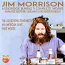 Jim Morrison 3 Complete Works: The Lizard King Remembers  An American Saint  Rare Words Audiobook