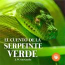 [Spanish] - El cuento de la serpiente verde (Completo) Audiobook