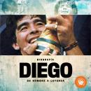 [Spanish] - Diego, de hombre a Leyenda Audiobook