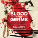 Blood and Germs: The Civil War Battle Against Wounds and Disease Audiobook