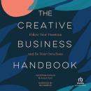 The Creative Business Handbook: Follow Your Passions and Be Your Own Boss Audiobook