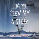 Have You Seen My Sister? Audiobook