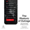 The Rhetoric of Outrage: Why Social Media Is Making Us Angry Audiobook
