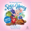 The Tasty Adventures of Rose Honey: Cinnamon Apple Cake Audiobook