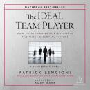 The Ideal Team Player: How to Recognize and Cultivate the Three Essential Virtues • A Leadership Fab Audiobook