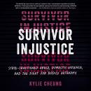 Survivor Injustice: State-Sanctioned Abuse, Domestic Violence, and the Fight for Bodily Autonomy Audiobook