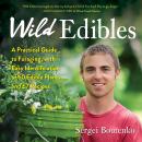 Wild Edibles: A Practical Guide to Foraging, with Easy Identification of 60 Edible Plants and 67 Rec Audiobook