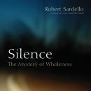Silence: The Mystery of Wholeness Audiobook