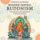 Modern Tantric Buddhism: Embodiment and Authenticity in Dharma Practice Audiobook