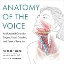 Anatomy of the Voice: An Illustrated Guide for Singers, Vocal Coaches, and Speech Therapists Audiobook