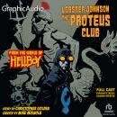 Lobster Johnson: The Proteus Club [Dramatized Adaptation]: From the World of Hellboy Audiobook