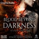 Blood Beyond Darkness [Dramatized Adaptation]: Darkness 4 Audiobook