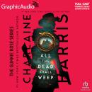 All The Dead Shall Weep [Dramatized Adaptation]: Gunnie Rose 5 Audiobook