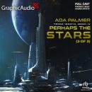 Perhaps the Stars (3 of 3) [Dramatized Adaptation]: Terra Ignota 4 Audiobook