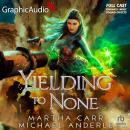 Yielding To None [Dramatized Adaptation]: The Warrior 10 Audiobook
