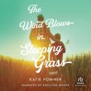 The Wind Blows in Sleeping Grass Audiobook