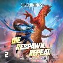 Die. Respawn. Repeat. 2: A LitRPG Adventure Audiobook