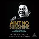 Ain't No Sunshine: The Smooth Soul and Rough Edges of Bill  Withers Audiobook