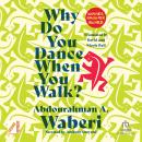 Why Do You Dance When You Walk? Audiobook