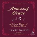 Amazing Grace: A Cultural History of the Beloved Hymn Audiobook