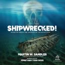 Shipwrecked!: Diving for Hidden Time Capsules on the Ocean Floor Audiobook
