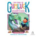The Story of Gumluck and the Dragon's Eggs Audiobook
