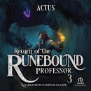 Return of the Runebound Professor 3: A Progression Fantasy Epic Audiobook