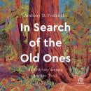In Search of the Old Ones: An Odyssey among Ancient Trees Audiobook