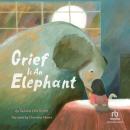 Grief Is an Elephant Audiobook