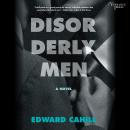Disorderly Men: A Novel Audiobook