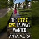 The Little Girl I Always Wanted: A totally addictive psychological thriller with a shocking twist Audiobook