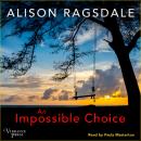 An Impossible Choice: Utterly gripping and heart-wrenching family life fiction Audiobook