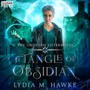 A Tangle of Obsidian: The Obsidian Sisterhood, Book Two Audiobook