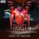 To Quench Her Thirst: Beasts of the Kindred, Book Nine (Kindred Tales) Audiobook
