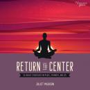 Return to Center: 52 Weekly Strategies for Peace, Strength, and Joy Audiobook